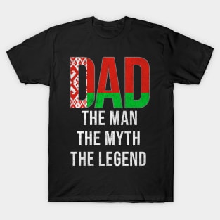 Belarusian Dad The Man The Myth The Legend - Gift for Belarusian Dad With Roots From Belarusian T-Shirt